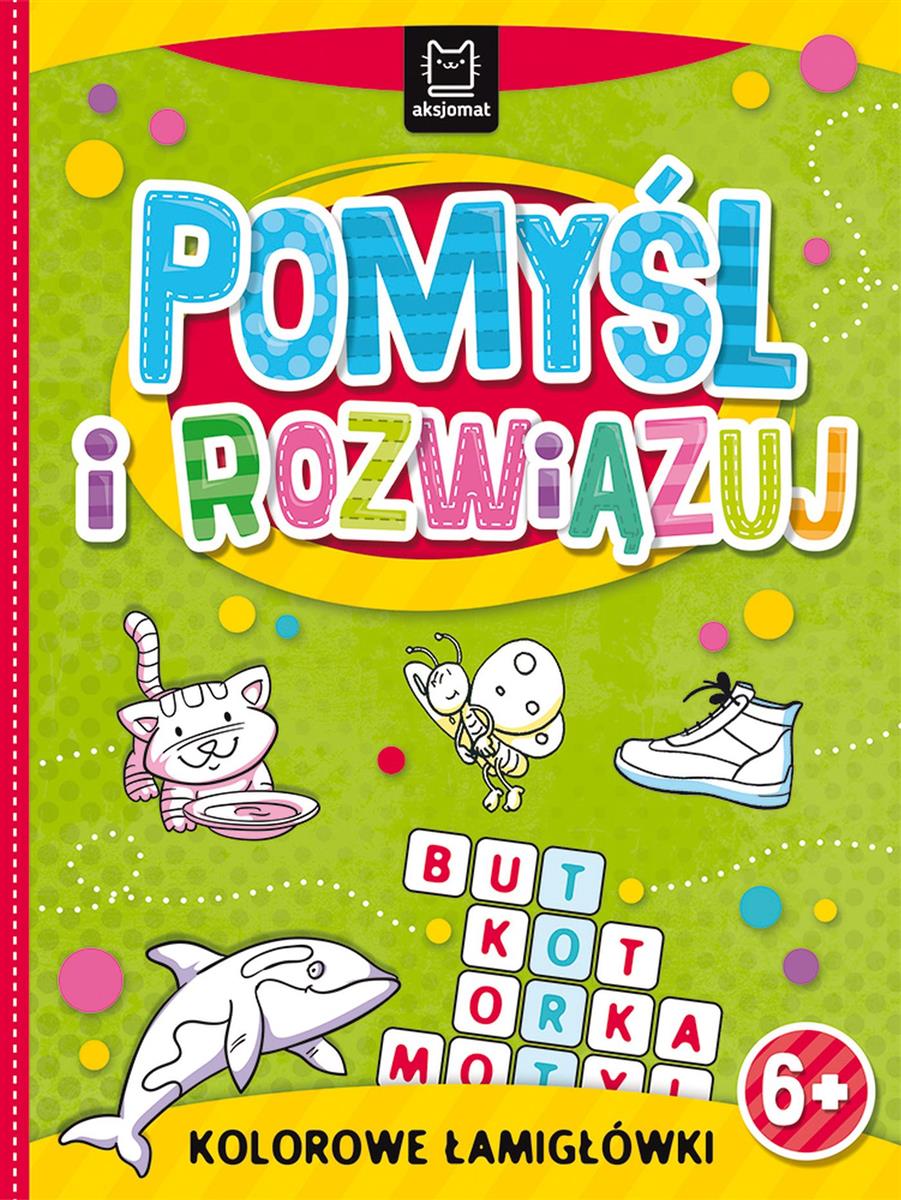 POMYŚL I ROZWIĄZUJ. KOLOROWE ŁAMIGŁÓWKI 6+ - BookSale.pl