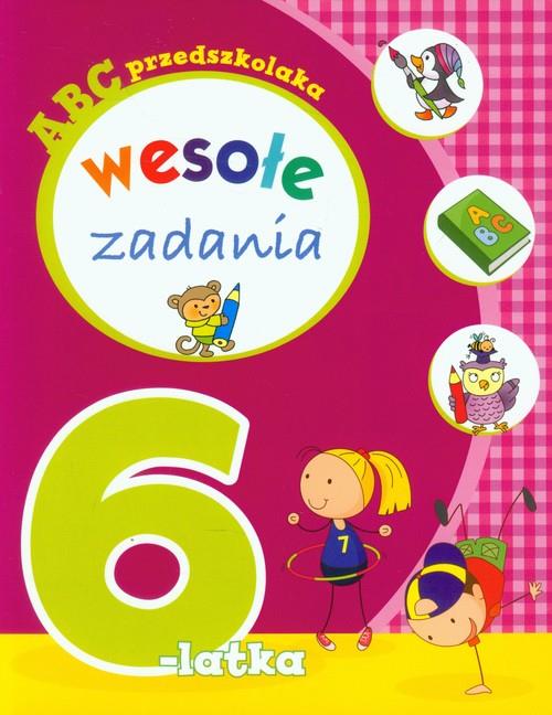 Zadania Dla 6 Latka Online ABC PRZEDSZKOLAKA WESOŁE ZADANIA 6-LATKA - BookSale.pl