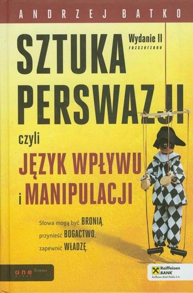 SZTUKA PERSWAZJI, CZYLI JĘZYK WPŁYWU I MANIPULACJI