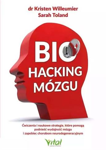Biohacking mózgu. Ćwiczenia i naukowe strategie,
