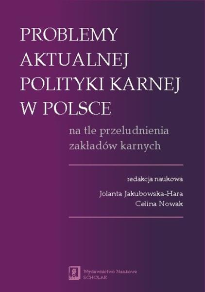 PROBLEMY AKTUALNEJ POLITYKI KARNEJ W POLSCE