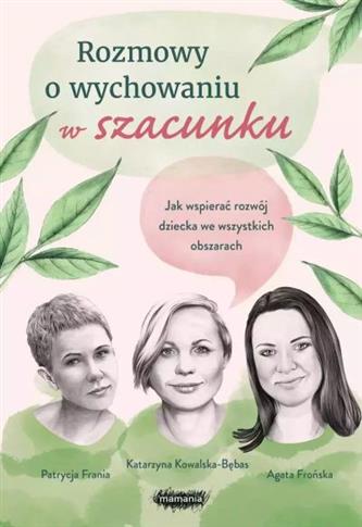 ROZMOWY O WYCHOWANIU W SZACUNKU. JAK WSPIERAĆ ROZW
