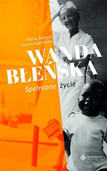 WANDA BŁEŃSKA SPEŁNIONE ŻYCIE