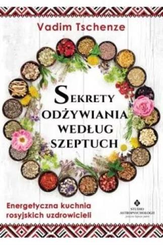 Sekrety odżywiania według szeptuch. Energetyczna k