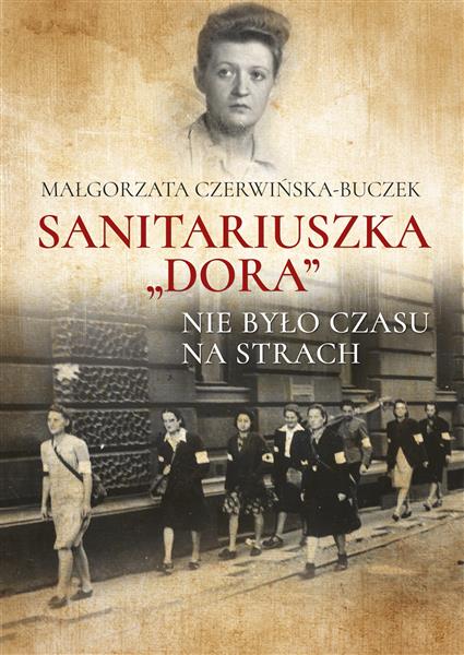 SANITARIUSZKA  DORA . NIE BYŁO CZASU NA STRACH