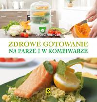 ZDROWE GOTOWANIE NA PARZE I W KOMBIWARZE