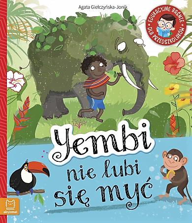 YEMBI NIE LUBI SIĘ MYĆ. EDUKACYJNE BAŚNIE DLA