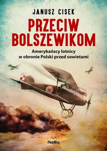 PRZECIW BOLSZEWIKOM. AMERYKAŃSCY LOTNICY W OBRONIE