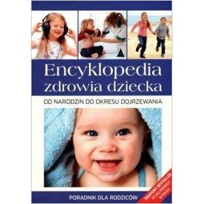 Encyklopedia zdrowia dziecka. Od narodzin...OUTLET