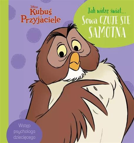 Jak widzę świat… Sowa czuje się samotna. Disney Ku