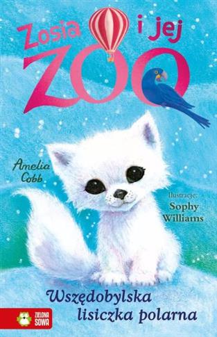 ZOSIA I JEJ ZOO. WSZĘDOBYLSKA LISICZKA POLARNA