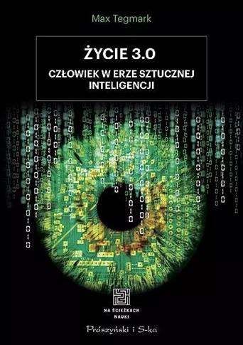 Życie 3.0. Człowiek w erze sztucznej inteligencji