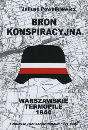 Broń konspiracyjna. Warszawskie Termopile 1944