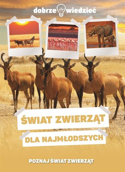 ŚWIAT ZWIERZĄT DLA NAJMŁODSZYCH