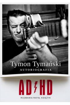 ADHD. Tymon Tymański. Autobiografia