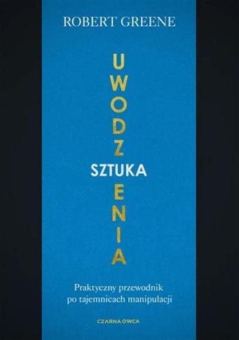 Sztuka uwodzenia. Praktyczny przewodnik