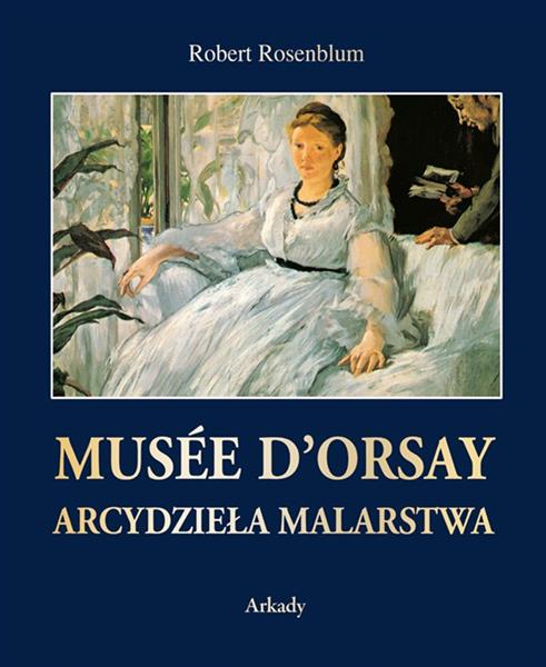 MUSÉE D ORSAY. ARCYDZIEŁA MALARSTWA