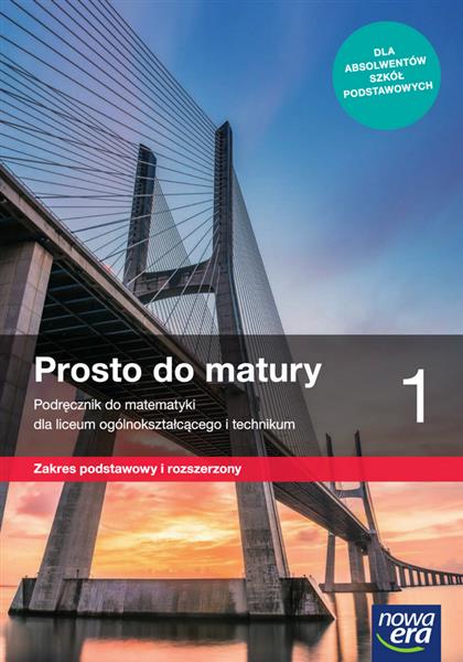 PROSTO DO MATURY 1. MATEMATYKA. PODRĘCZNIK DLA LIC