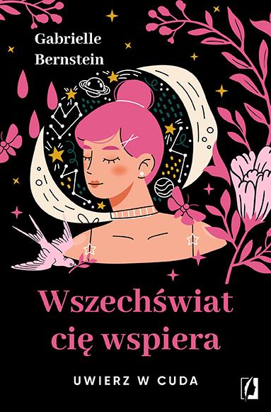 WSZECHŚWIAT CIĘ WSPIERA. UWIERZ W CUDA