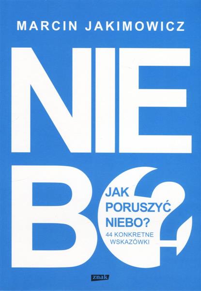 JAK PORUSZYĆ NIEBO? 44 KONKRETNE WSKAZÓWKI