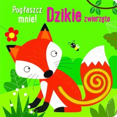 POGŁASZCZ MNIE! DZIKIE ZWIERZĘTA
