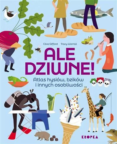 Ale dziwne! Atlas hysiów, bzików i innych osobliwo