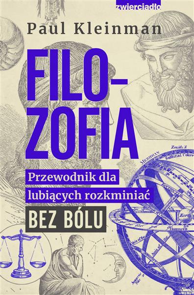 FILOZOFIA. PRZEWODNIK DLA LUBIĄCYCH ROZKMINIAĆ BEZ