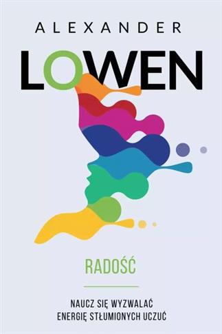 RADOŚĆ. NAUCZ SIĘ WYZWALAĆ ENERGIĘ STŁUMIONYCH UCZ