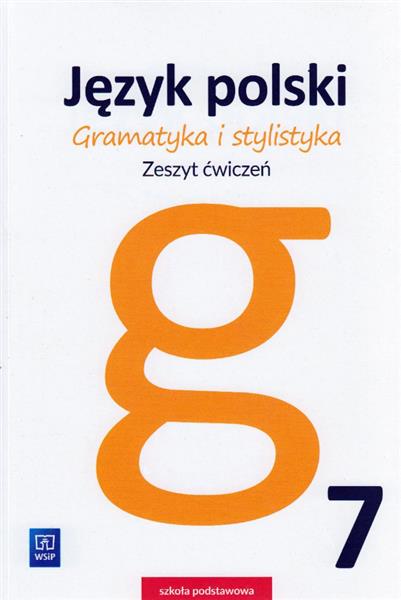 JĘZYK POLSKI. GRAMATYKA I STYLISTYKA. ZESZYT