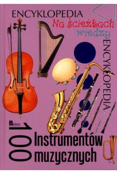 NA ŚCIEŻKACH WIEDZY. ENCYKLOPEDIA.100 INSTRUMENTÓW