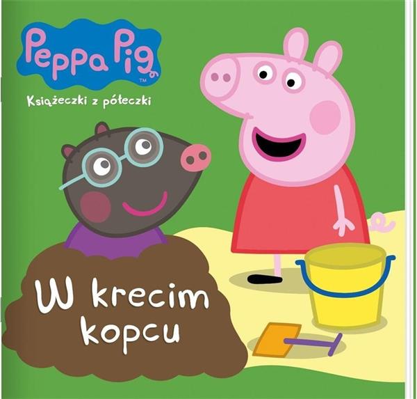 PEPPA PIG. KSIĄŻECZKI Z PÓŁECZKI. W KRECIM KOPCU