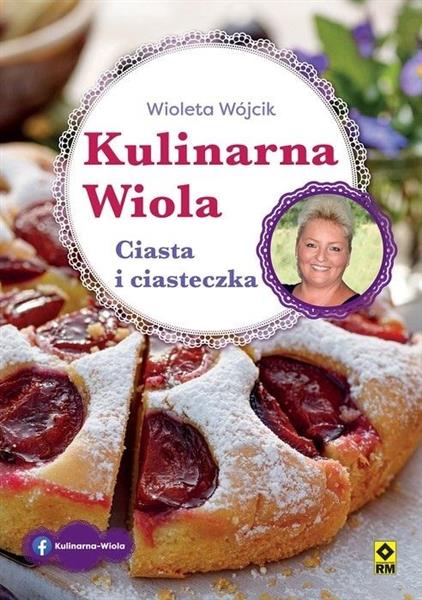 KULINARNA WIOLA. CIASTA I CIASTECZKA