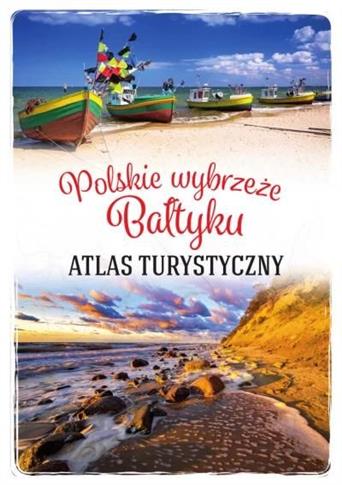 Polskie wybrzeże Bałtyku. Atlas turystyczny