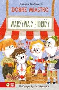 DOBRE MIASTKO. WARZYWA Z PODRÓŻY