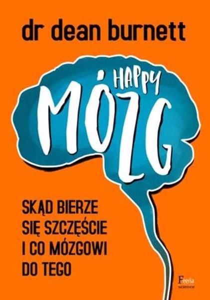 HAPPY MÓZG. SKĄD BIERZE SIĘ SZCZĘŚCIE