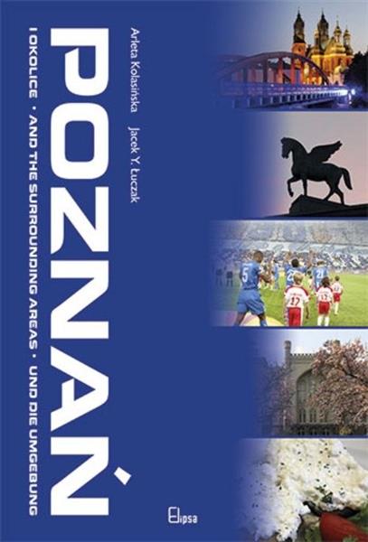 POZNAŃ I OKOLICE. ALBUM POL - ANG - NIEM