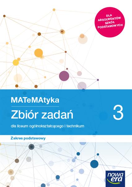 MATEMATYKA 3. ZBIÓR ZADAŃ DLA LICEUM I TECHNIKUM.