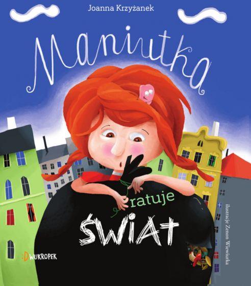 MANIUTKA. TOM 1. MANIUTKA RATUJE ŚWIAT