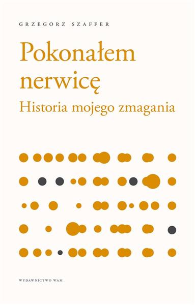 POKONAŁEM NERWICĘ. HISTORIA MOJEGO ZMAGANIA