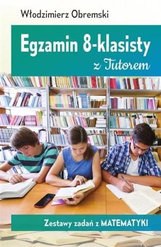 Egzamin ósmoklasisty z Tutorem. Zestawy zadań z ma