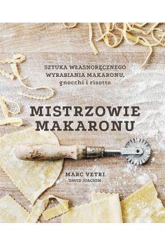 MISTRZOWIE MAKARONU. SZTUKA WŁASNORĘCZNEGO WYRABIA