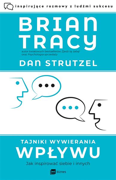 TAJNIKI WYWIERANIA WPŁYWU. JAK INSPIROWAĆ SIEBIE..