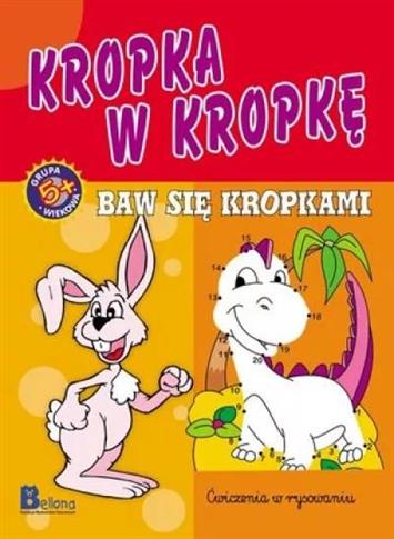 Nauka i zabawa. Kropka w kropkę. Baw się kropkami