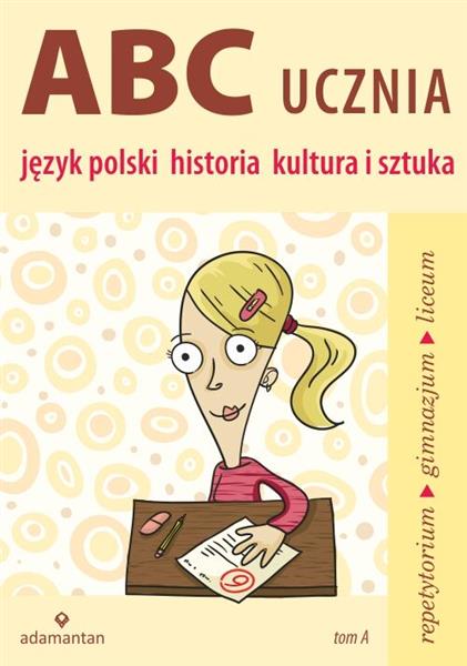 ABC UCZNIA. TOM A. JĘZYK POLSKI, HISTORIA, KULTURA