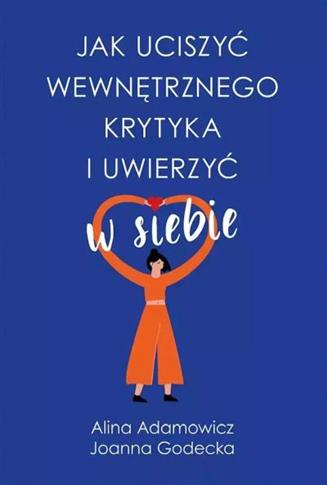 Jak uciszyć wewnętrznego krytyka i uwierzyć w sieb