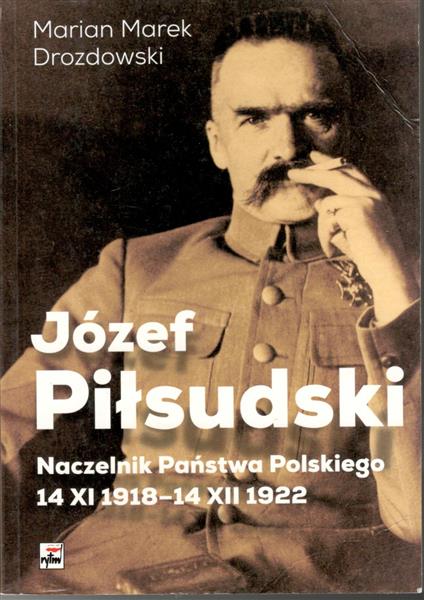 JÓZEF PIŁSUDSKI NACZELNIK PAŃSTWA POLSKIEGO