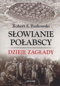 SŁOWIANIE POŁABSCY. DZIEJE ZAGŁADY