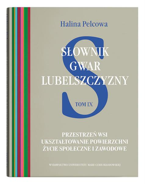 Słownik gwar Lubelszczyzny Tom 9. Przestrzeń wsi.