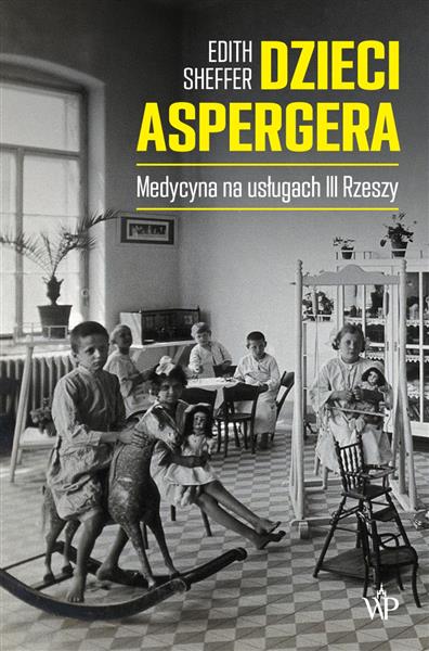 DZIECI ASPERGERA. MEDYCYNA NA USŁUGACH III RZESZY