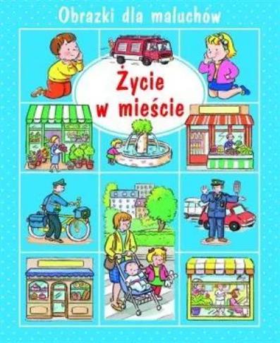 Życie w mieście. Obrazki dla maluchów